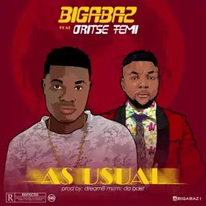 Bigabaz - As Usual (Prod. Dream8) ft OritseFemi